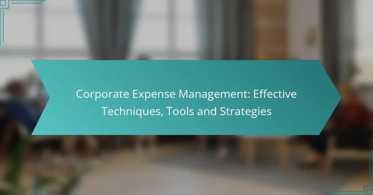 Corporate Expense Management: Effective Techniques, Tools and Strategies
