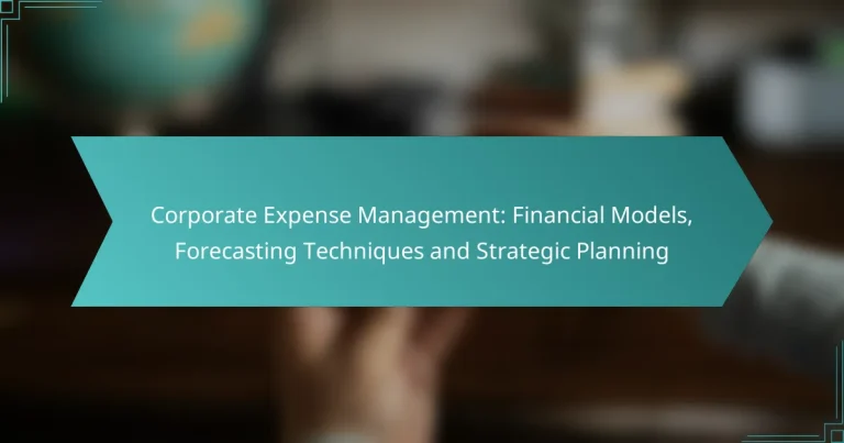Corporate Expense Management: Financial Models, Forecasting Techniques and Strategic Planning