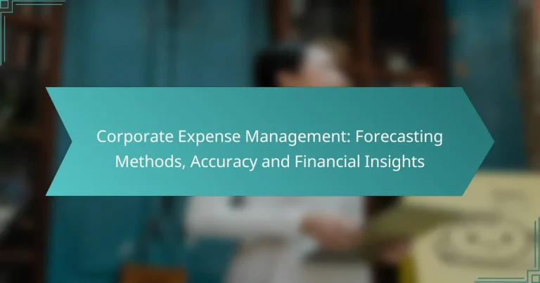 Corporate Expense Management: Forecasting Methods, Accuracy and Financial Insights