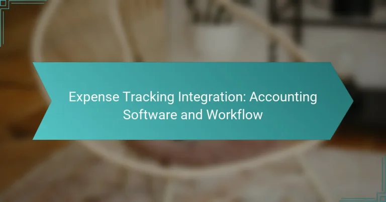 Expense Tracking Integration: Accounting Software and Workflow
