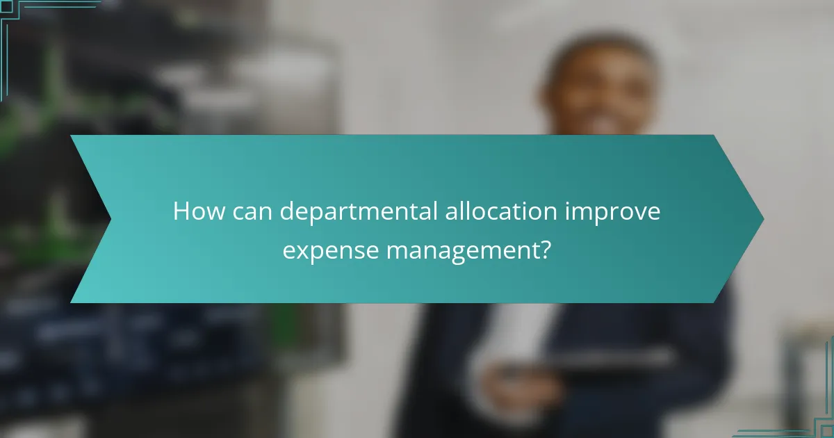 How can departmental allocation improve expense management?
