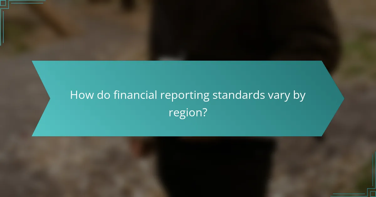 How do financial reporting standards vary by region?