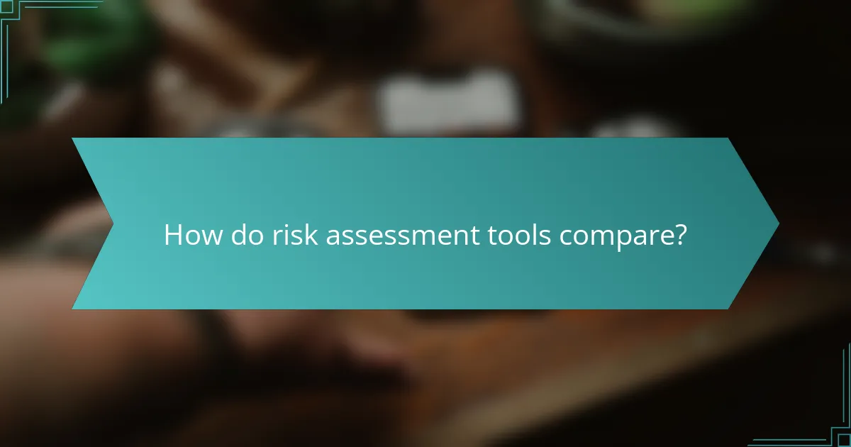 How do risk assessment tools compare?