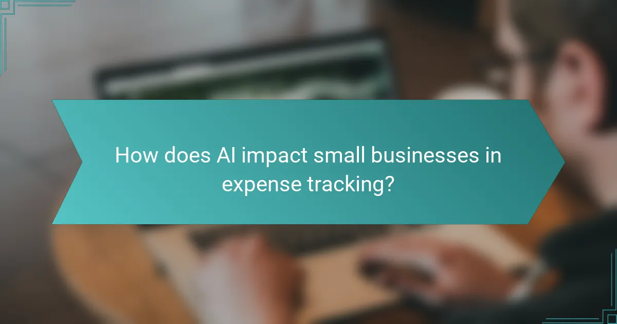 How does AI impact small businesses in expense tracking?