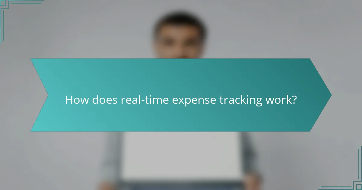 How does real-time expense tracking work?