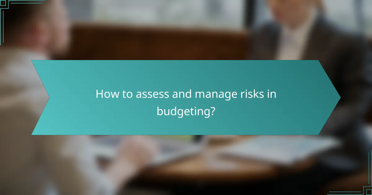 How to assess and manage risks in budgeting?