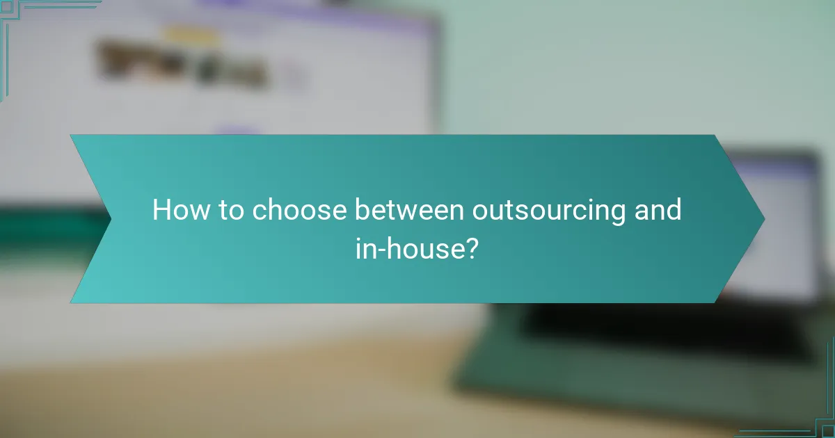 How to choose between outsourcing and in-house?