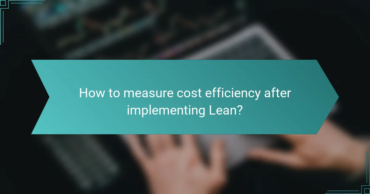 How to measure cost efficiency after implementing Lean?