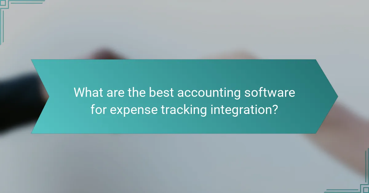 What are the best accounting software for expense tracking integration?