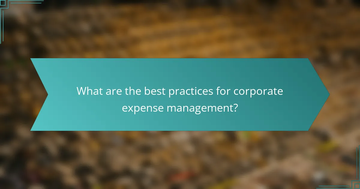 What are the best practices for corporate expense management?