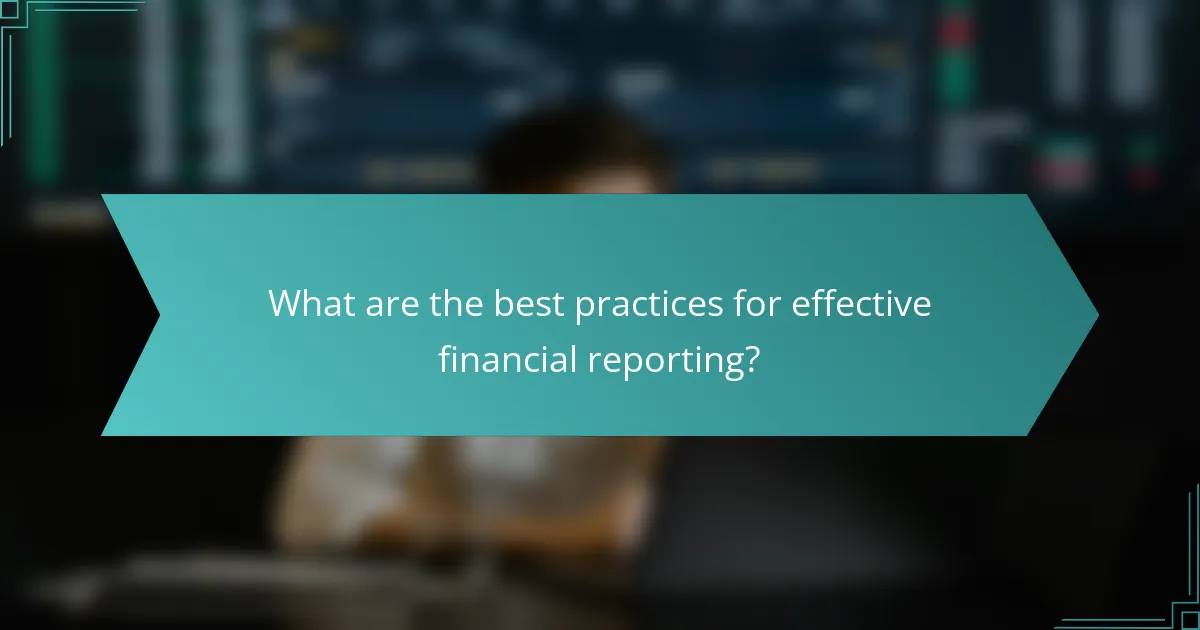 What are the best practices for effective financial reporting?
