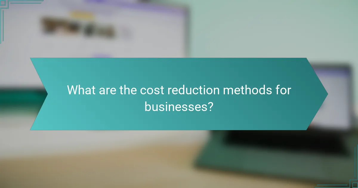 What are the cost reduction methods for businesses?