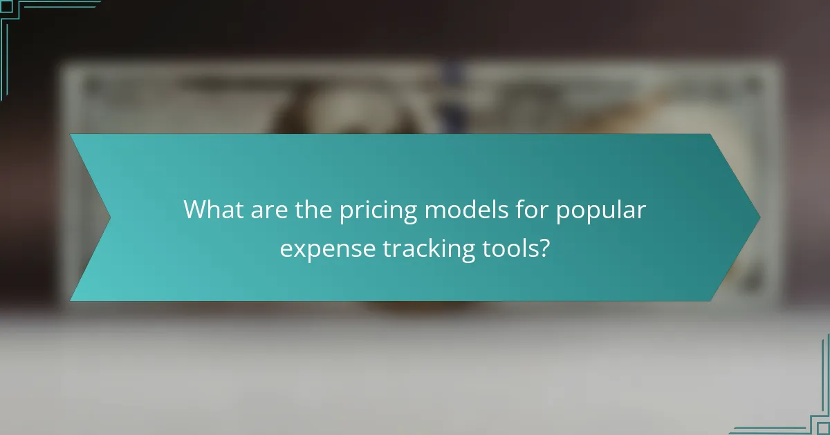 What are the pricing models for popular expense tracking tools?
