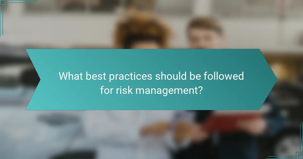 What best practices should be followed for risk management?