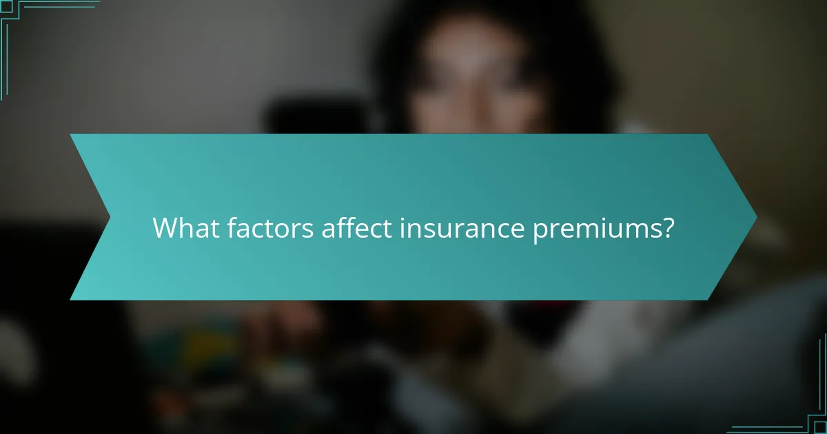 What factors affect insurance premiums?