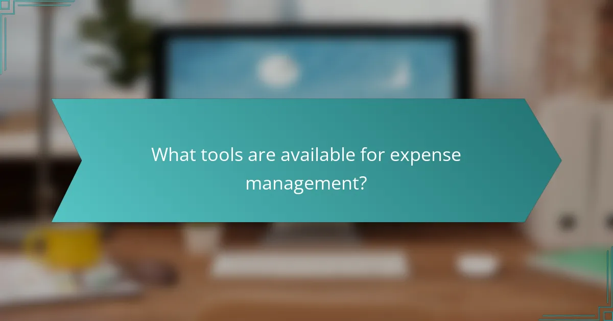 What tools are available for expense management?