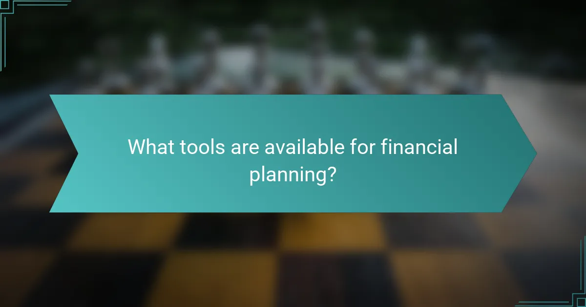 What tools are available for financial planning?